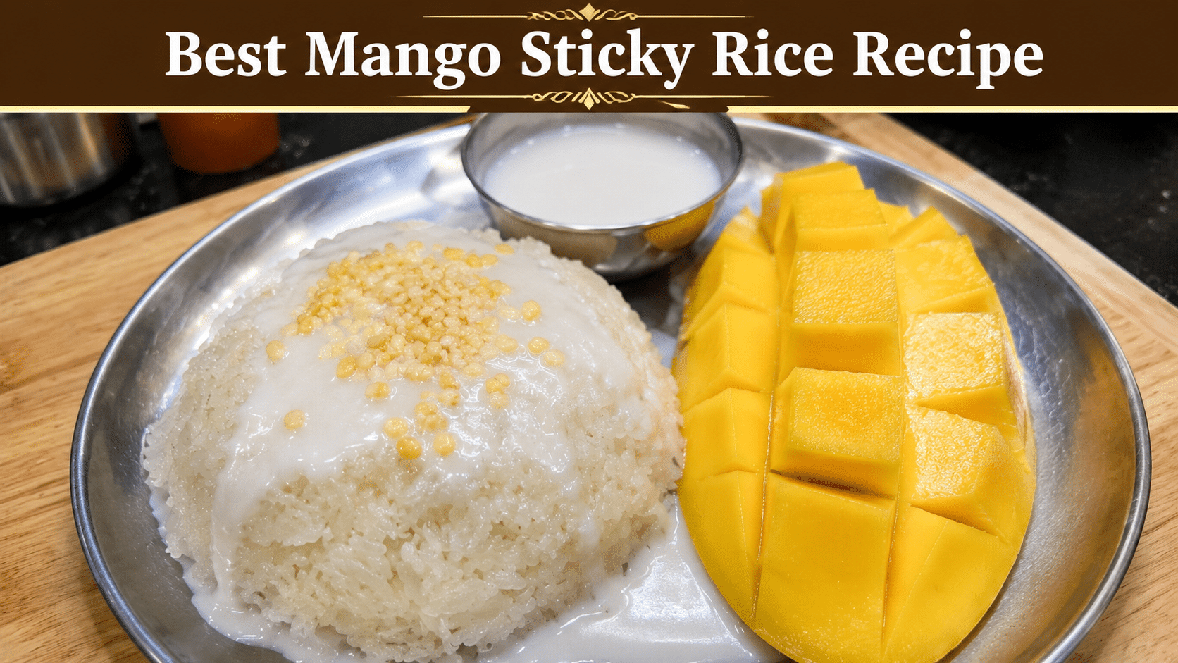 Best Mango Sticky Rice Recipe 